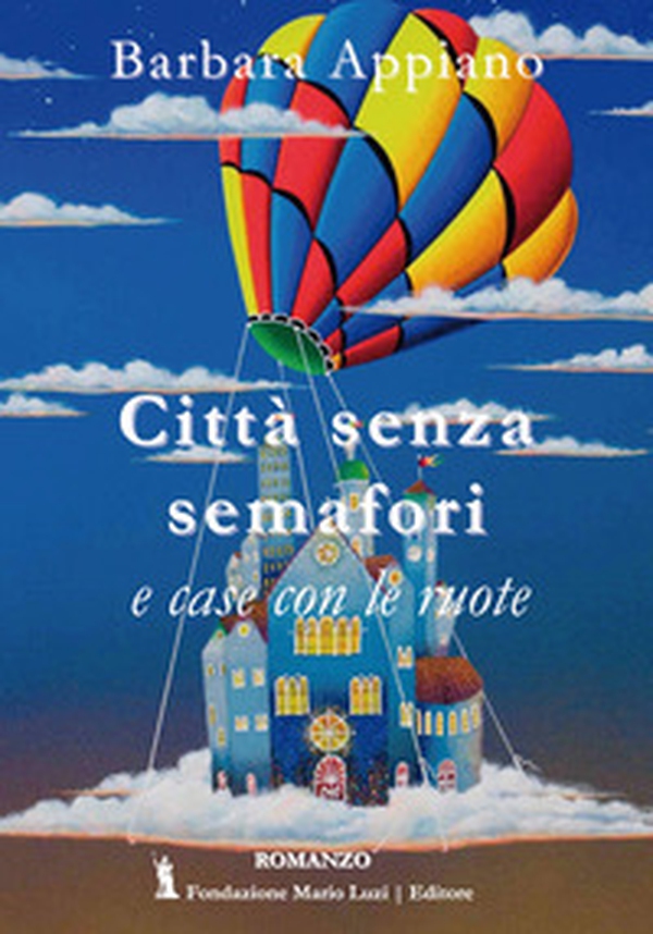 Città senza semafori e case con le ruote - Librerie.coop Città senza semafori e case con le ruote - Librerie.coop