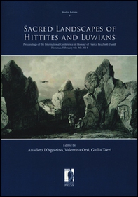 Sacred landscapes of Hittites and Luwians. Proceedings of the international conference in honour of Franca Pecchioli Daddi (Florence, February 6th-8th 2014) - Librerie.coop
