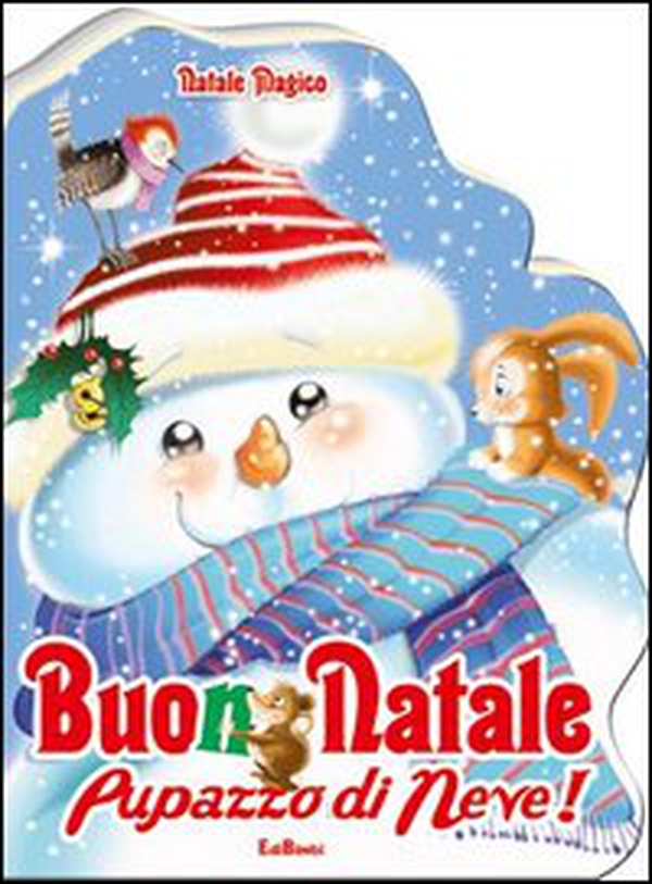 Buon Natale pupazzo di neve! Natale magico - Librerie.coop Buon Natale pupazzo di neve! Natale magico - Librerie.coop