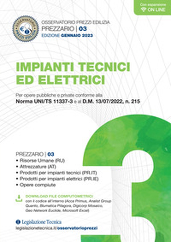 Impianti tecnici ed elettrici. Prezzario gennaio 2023. Per opere pubbliche e private conforme alla Norma UNI/TS 11337-3 e al D.M. 13/07/2022, n. 215 - Librerie.coop Impianti tecnici ed elettrici. Prezzario gennaio 2023. Per opere pubbliche e private conforme alla Norma UNI/TS 11337-3 e al D.M. 13/07/2022, n. 215 - Librerie.coop