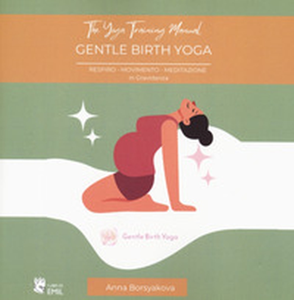 Manuale di formazione degli insegnanti Gentle Birth Yoga - Librerie.coop Manuale di formazione degli insegnanti Gentle Birth Yoga - Librerie.coop