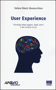 User experience. Psicologia degli oggetti, degli utenti e dei contesti d'uso - Librerie.coop