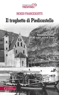 Il traghetto di Piedicastello. Romanzo a racconti del più antico rione di Trento - Librerie.coop