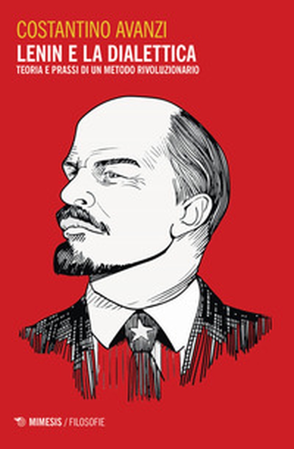 Lenin e la dialettica. Teoria e prassi di un metodo rivoluzionario - Librerie.coop Lenin e la dialettica. Teoria e prassi di un metodo rivoluzionario - Librerie.coop