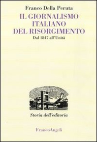 Il giornalismo italiano del Risorgimento. Dal 1847 all'Unità - Librerie.coop