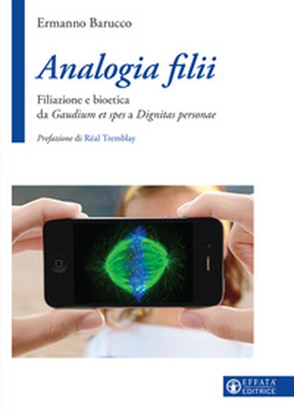 Analogia filii. Filiazione e bioetica da Gaudium et spes a Dignitas personae - Librerie.coop Analogia filii. Filiazione e bioetica da Gaudium et spes a Dignitas personae - Librerie.coop