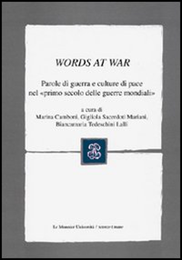 Words at War. Parole di guerra e culture di pace nel «primo secolo delle guerre mondiali» - Librerie.coop Words at War. Parole di guerra e culture di pace nel «primo secolo delle guerre mondiali» - Librerie.coop