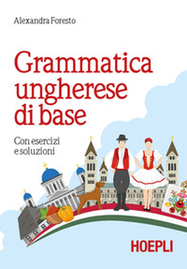 Grammatica ungherese di base. Con esercizi e soluzioni - Librerie.coop Grammatica ungherese di base. Con esercizi e soluzioni - Librerie.coop