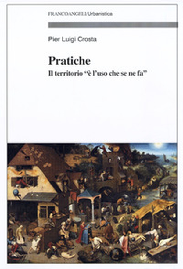 Pratiche. Il territorio «è l'uso che se ne fa» - Librerie.coop Pratiche. Il territorio «è l'uso che se ne fa» - Librerie.coop