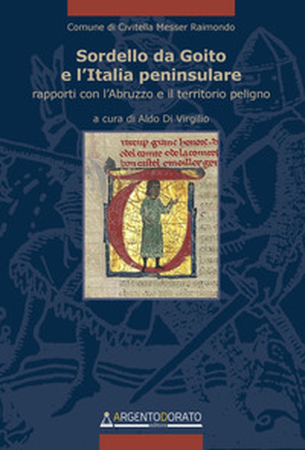Sordello da Goito e l'Italia peninsulare. Rapporti con l'Abruzzo e il territorio peligno - Librerie.coop Sordello da Goito e l'Italia peninsulare. Rapporti con l'Abruzzo e il territorio peligno - Librerie.coop