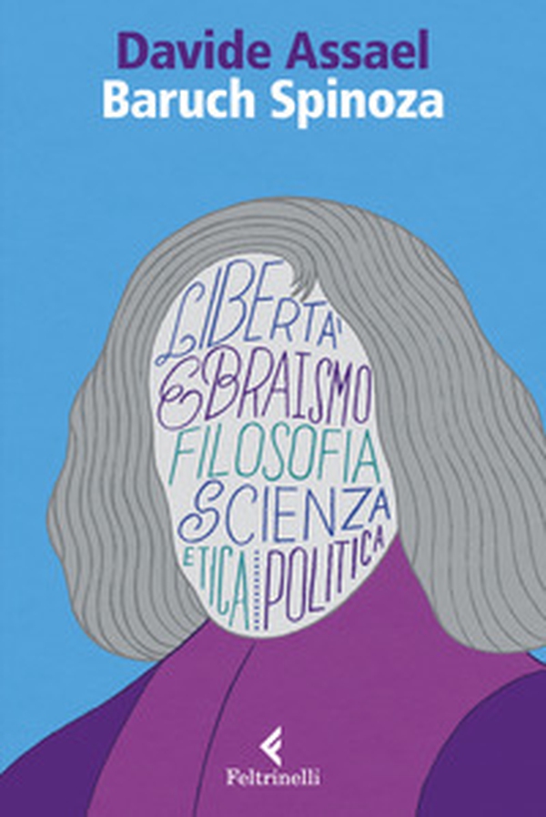 Baruch Spinoza. Libertà ebraismo filosofia scienza etica politica - Librerie.coop Baruch Spinoza. Libertà ebraismo filosofia scienza etica politica - Librerie.coop