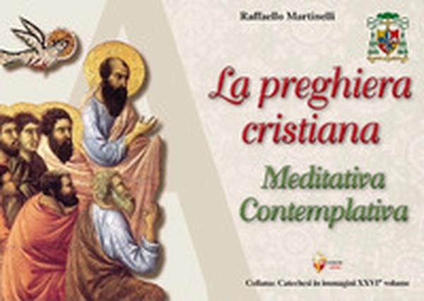 La preghiera cristiana: meditativa-contemplativa - Librerie.coop La preghiera cristiana: meditativa-contemplativa - Librerie.coop