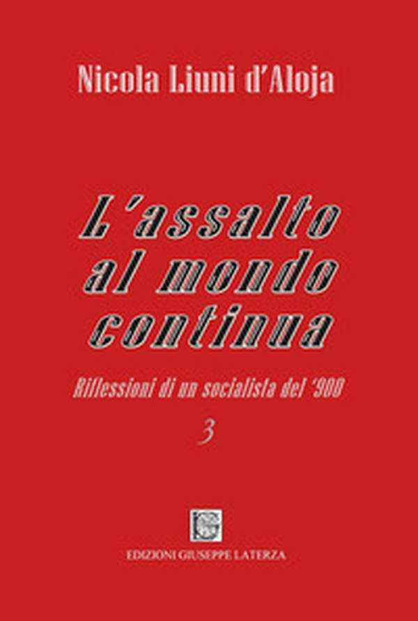 L'assalto al mondo continua. Riflessioni di un socialista del '900 - Vol. 3 - Librerie.coop L'assalto al mondo continua. Riflessioni di un socialista del '900 - Vol. 3 - Librerie.coop