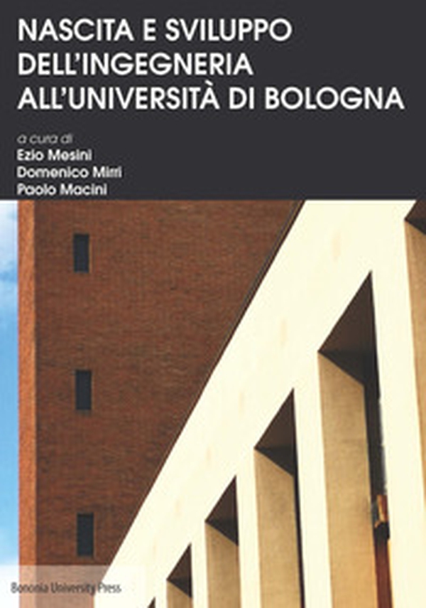 Nascita e sviluppo dell'Ingegneria all'Università di Bologna - Librerie.coop Nascita e sviluppo dell'Ingegneria all'Università di Bologna - Librerie.coop