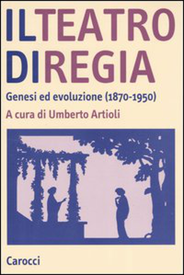 Il teatro di regia. Genesi ed evoluzione (1870-1950) - Librerie.coop Il teatro di regia. Genesi ed evoluzione (1870-1950) - Librerie.coop