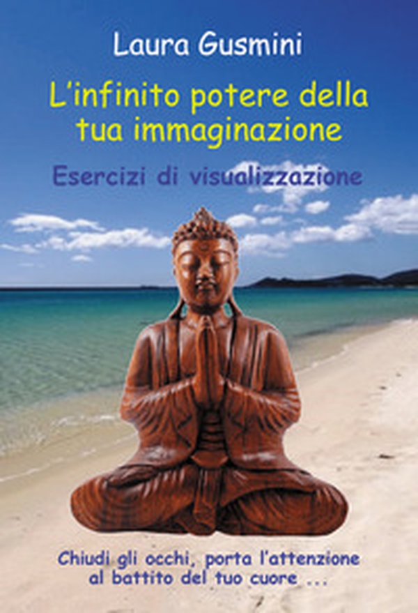 L'infinito potere della tua immaginazione. Esercizi di visualizzazione - Librerie.coop L'infinito potere della tua immaginazione. Esercizi di visualizzazione - Librerie.coop