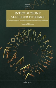 Introduzione all'Elder Futhark. L'importanza del messaggio runico nella società moderna - Librerie.coop