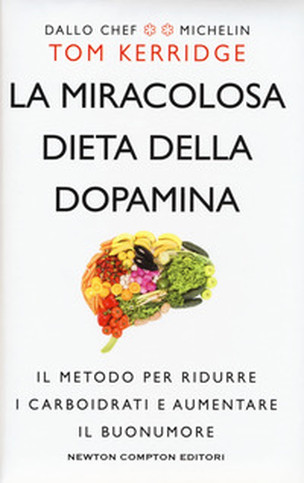La miracolosa dieta della dopamina. Il metodo per ridurre i carboidrati e aumentare il buonumore - Librerie.coop La miracolosa dieta della dopamina. Il metodo per ridurre i carboidrati e aumentare il buonumore - Librerie.coop
