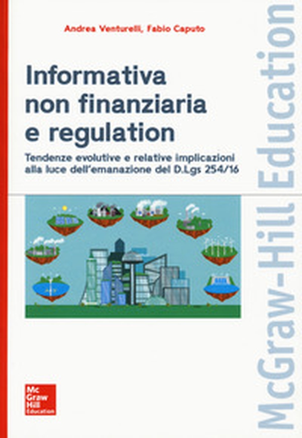Informativa non finanziaria e regulation.Tendenze evolutive e relative implicazioni alla luce dell'emanazione del D.Lgs 254/16 - Librerie.coop Informativa non finanziaria e regulation.Tendenze evolutive e relative implicazioni alla luce dell'emanazione del D.Lgs 254/16 - Librerie.coop