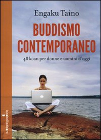 Buddismo comtemporaneo. 48 koan per donne e uomini d'oggi - Librerie.coop