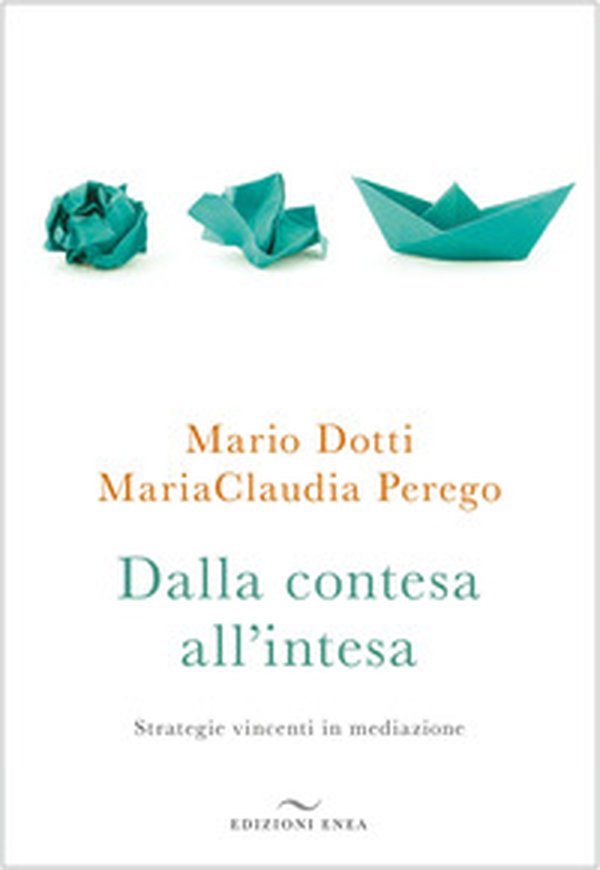 Dalla contesa all'intesa. Strategie vincenti in mediazione - Librerie.coop Dalla contesa all'intesa. Strategie vincenti in mediazione - Librerie.coop