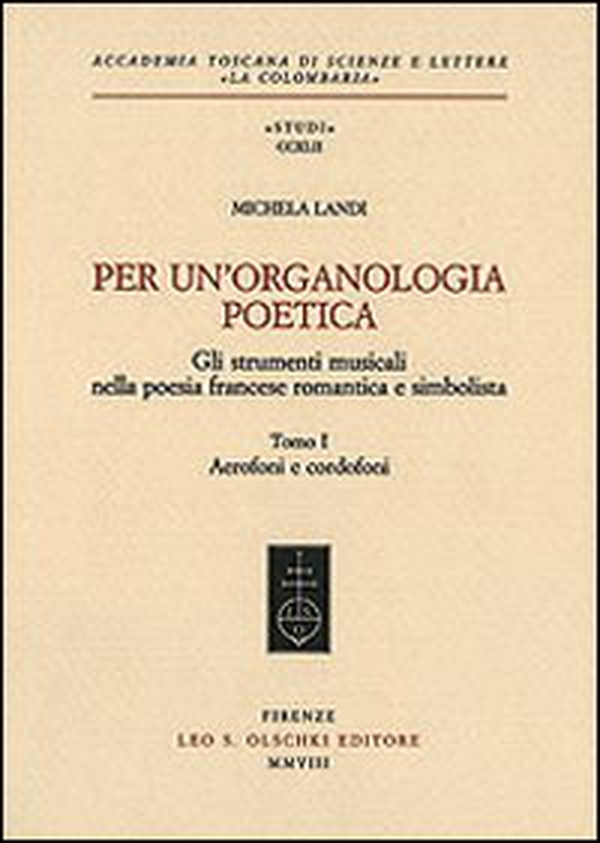 Per un'organologia poetica. Gli strumenti musicali nella poesia francese romantica e simbolista - Vol. 1 - Librerie.coop Per un'organologia poetica. Gli strumenti musicali nella poesia francese romantica e simbolista - Vol. 1 - Librerie.coop