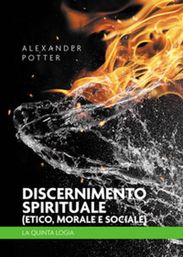 Discernimento spirituale (etico, morale e sociale). La quinta logia - Librerie.coop Discernimento spirituale (etico, morale e sociale). La quinta logia - Librerie.coop