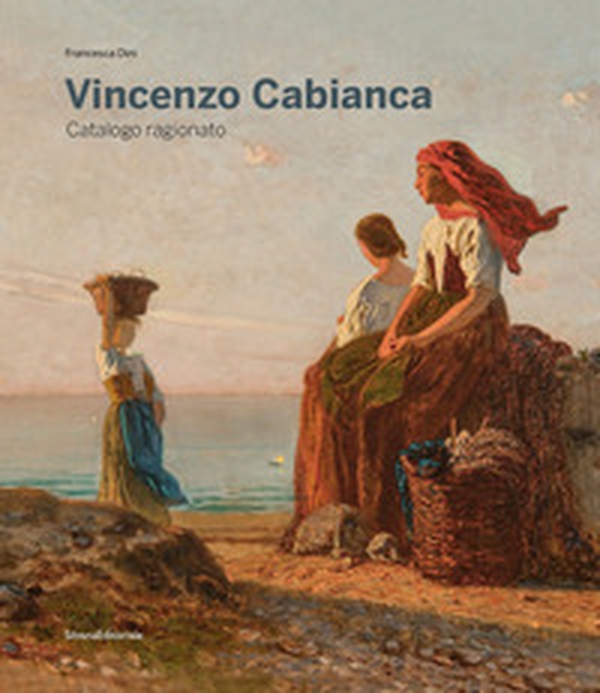 Vincenzo Cabianca. Catalogo ragionato - Librerie.coop Vincenzo Cabianca. Catalogo ragionato - Librerie.coop