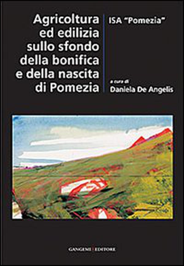 Agricoltura ed edilizia sullo sfondo della bonifica e della nascita di Pomezia - Librerie.coop Agricoltura ed edilizia sullo sfondo della bonifica e della nascita di Pomezia - Librerie.coop