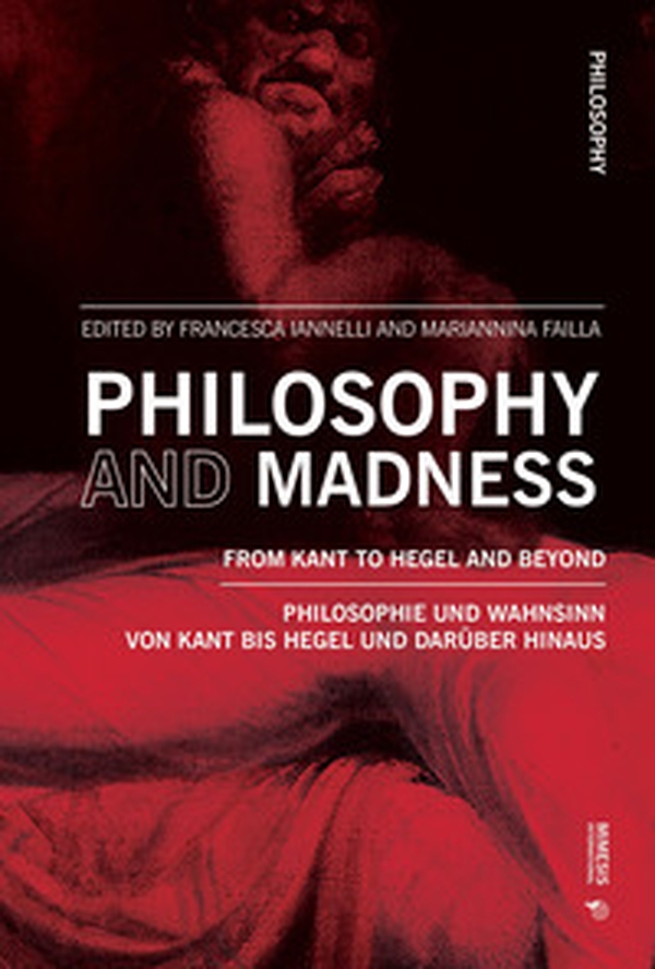 Philosophy and madness. From Kant to Hegel and beyond - Librerie.coop Philosophy and madness. From Kant to Hegel and beyond - Librerie.coop