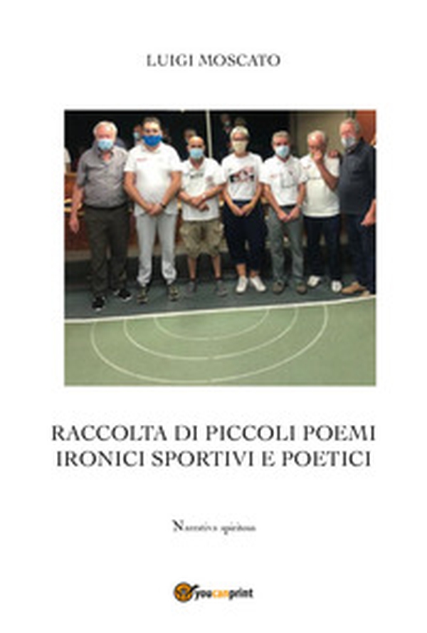 Raccolta di piccoli poemi ironici sportivi e poetici - Librerie.coop Raccolta di piccoli poemi ironici sportivi e poetici - Librerie.coop