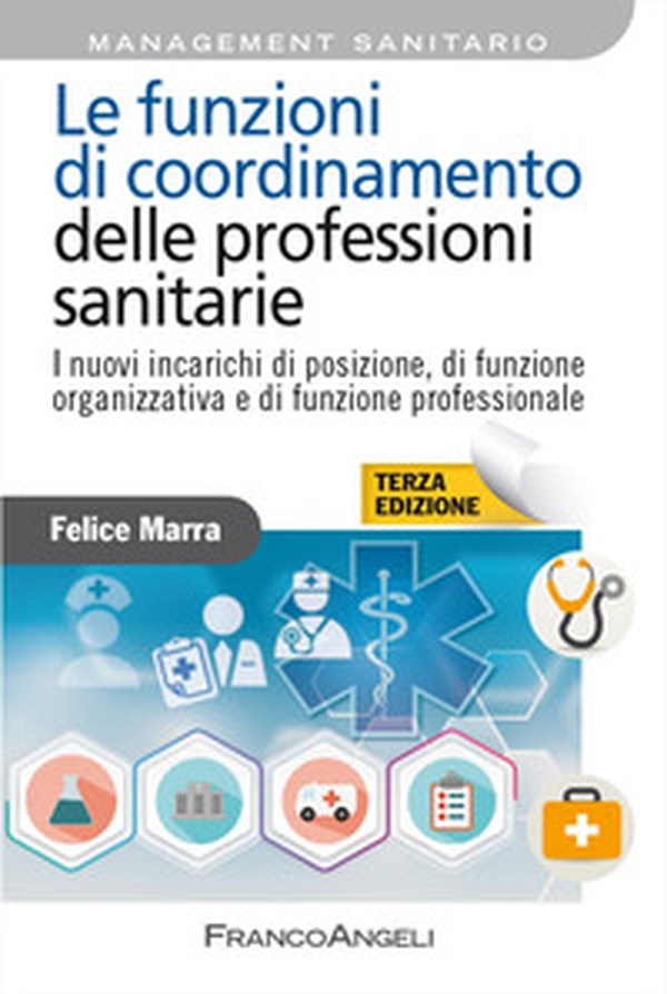 Le funzioni di coordinamento delle professioni sanitarie. I nuovi incarichi di posizione, di funzione organizzativa e di funzione professionale - Librerie.coop Le funzioni di coordinamento delle professioni sanitarie. I nuovi incarichi di posizione, di funzione organizzativa e di funzione professionale - Librerie.coop