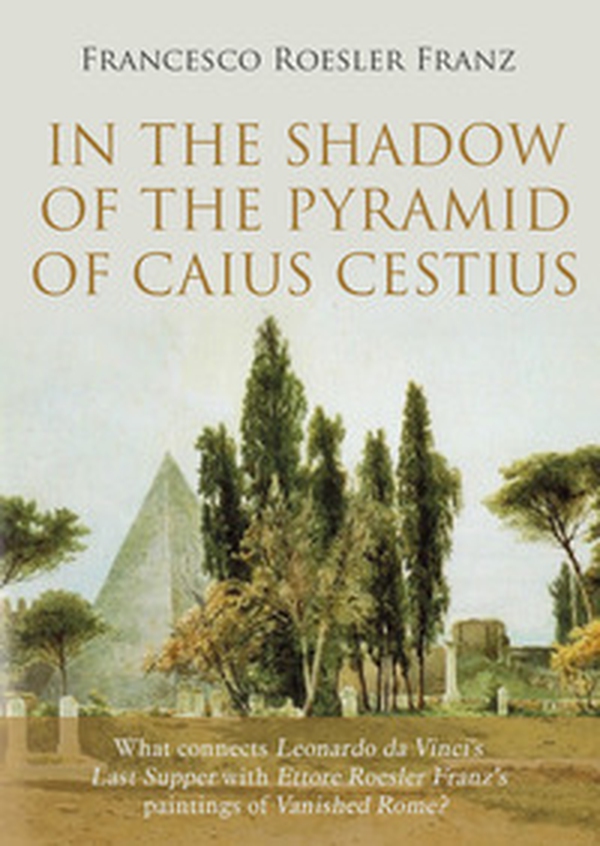 In the shadow of the Pyramid of Caius Cestius - Librerie.coop In the shadow of the Pyramid of Caius Cestius - Librerie.coop