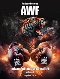 AWF. Advanced fantasy wrestling - Vol. 1 - Librerie.coop