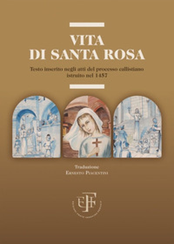Vita di Santa Rosa. Testo inserito negli atti del processo callistiano istruito nel 1457 - Librerie.coop Vita di Santa Rosa. Testo inserito negli atti del processo callistiano istruito nel 1457 - Librerie.coop