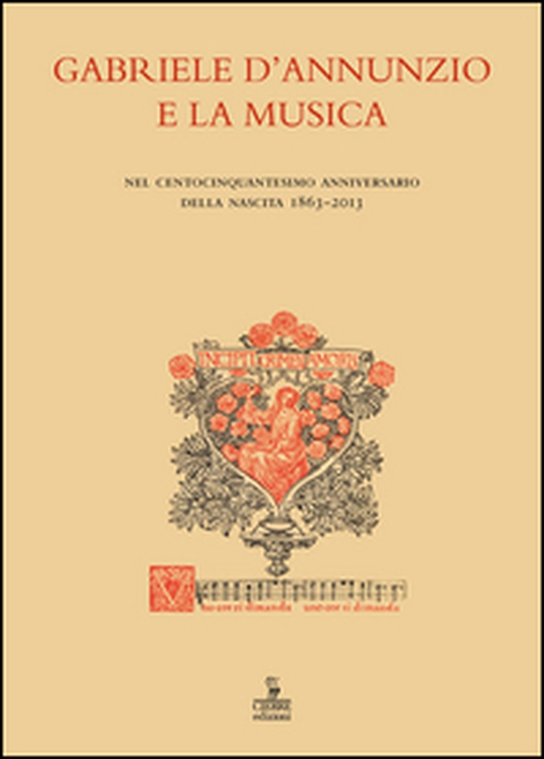 Gabriele D'Annunzio e la musica. Nel centocinquantesimo anniversario della nascita 1863-2013. Atti (Verona, 19 dicembre 2013) - Librerie.coop Gabriele D'Annunzio e la musica. Nel centocinquantesimo anniversario della nascita 1863-2013. Atti (Verona, 19 dicembre 2013) - Librerie.coop