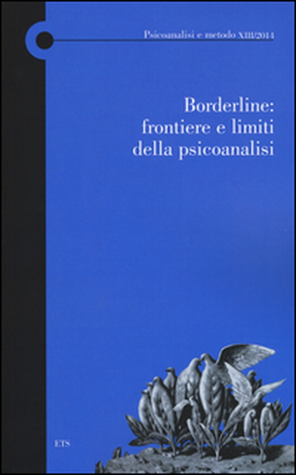 Borderline: frontiere e limiti della psicoanalisi. Atti del Convegno (Lucca, 9 novembre 2013) - Librerie.coop Borderline: frontiere e limiti della psicoanalisi. Atti del Convegno (Lucca, 9 novembre 2013) - Librerie.coop