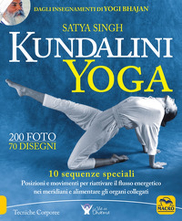 Kundalini yoga. 10 sequenze speciali. Posizioni e movimenti per riattivare il flusso energetico nei meridiani e alimentare gli organi collegati - Librerie.coop Kundalini yoga. 10 sequenze speciali. Posizioni e movimenti per riattivare il flusso energetico nei meridiani e alimentare gli organi collegati - Librerie.coop