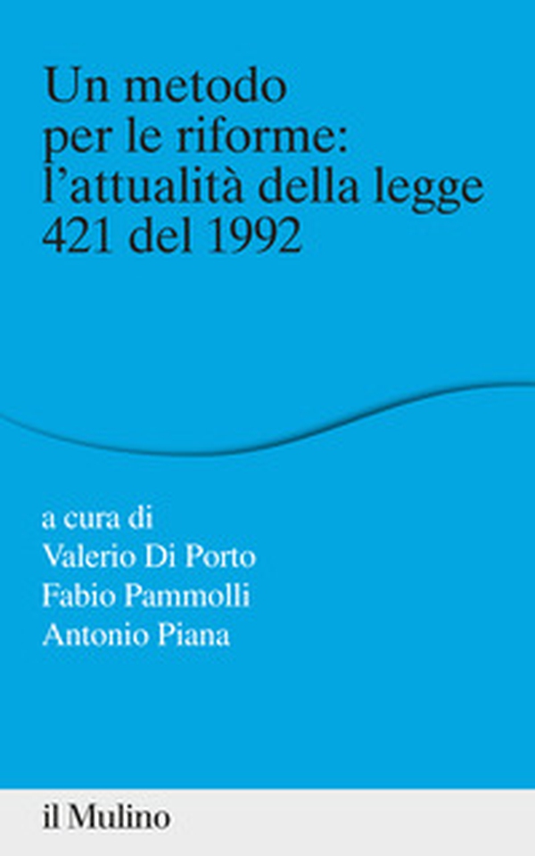 Un metodo per le riforme: l'attualità della legge 421 del 1992 - Librerie.coop Un metodo per le riforme: l'attualità della legge 421 del 1992 - Librerie.coop
