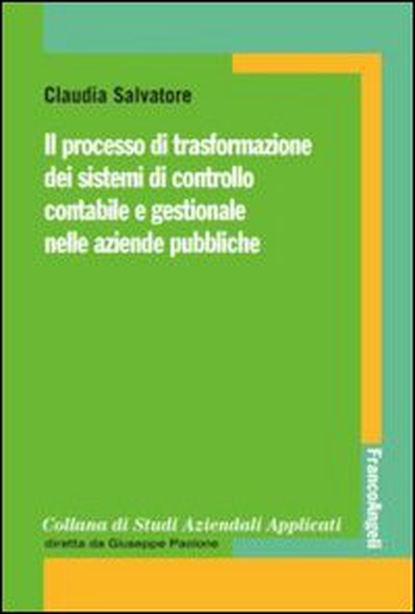 Il processo di trasformazione dei sistemi di controllo contabile e gestionale nelle aziende pubbliche - Librerie.coop Il processo di trasformazione dei sistemi di controllo contabile e gestionale nelle aziende pubbliche - Librerie.coop