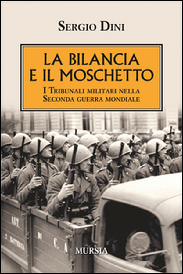 La bilancia e il moschetto. I tribunali militari nella Seconda guerra mondiale - Librerie.coop La bilancia e il moschetto. I tribunali militari nella Seconda guerra mondiale - Librerie.coop
