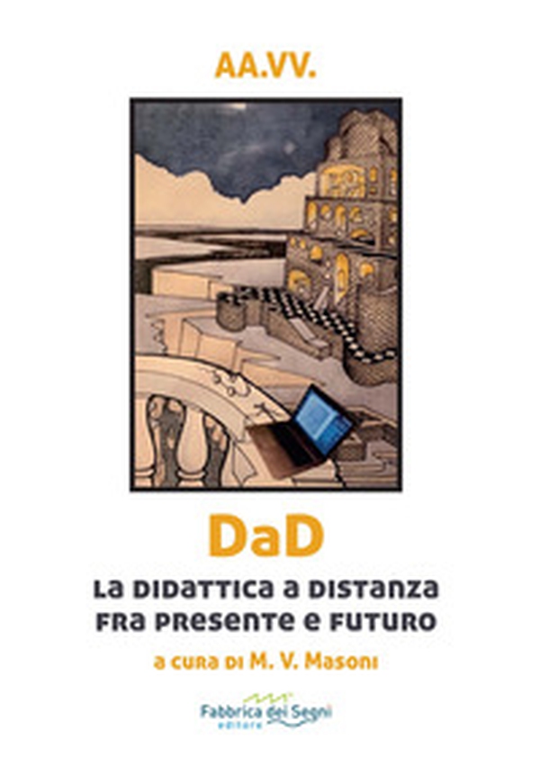 DaD. La didattica a distanza fra presente e futuro - Librerie.coop DaD. La didattica a distanza fra presente e futuro - Librerie.coop