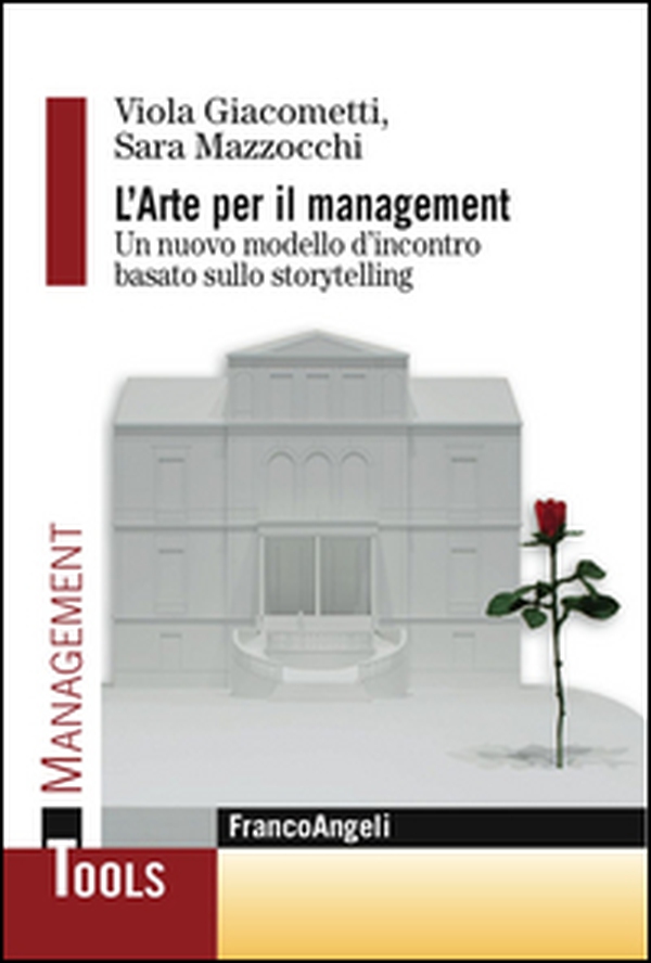 L'arte per il management. Un nuovo modello d'incontro basato sullo storytelling - Librerie.coop L'arte per il management. Un nuovo modello d'incontro basato sullo storytelling - Librerie.coop