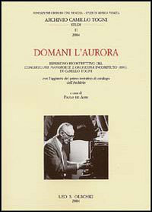 Domani l'aurora. Ripristino ricostruttivo del concerto per pianoforte e orchestra incompiuto (1993) di Camillo Togni - Librerie.coop Domani l'aurora. Ripristino ricostruttivo del concerto per pianoforte e orchestra incompiuto (1993) di Camillo Togni - Librerie.coop