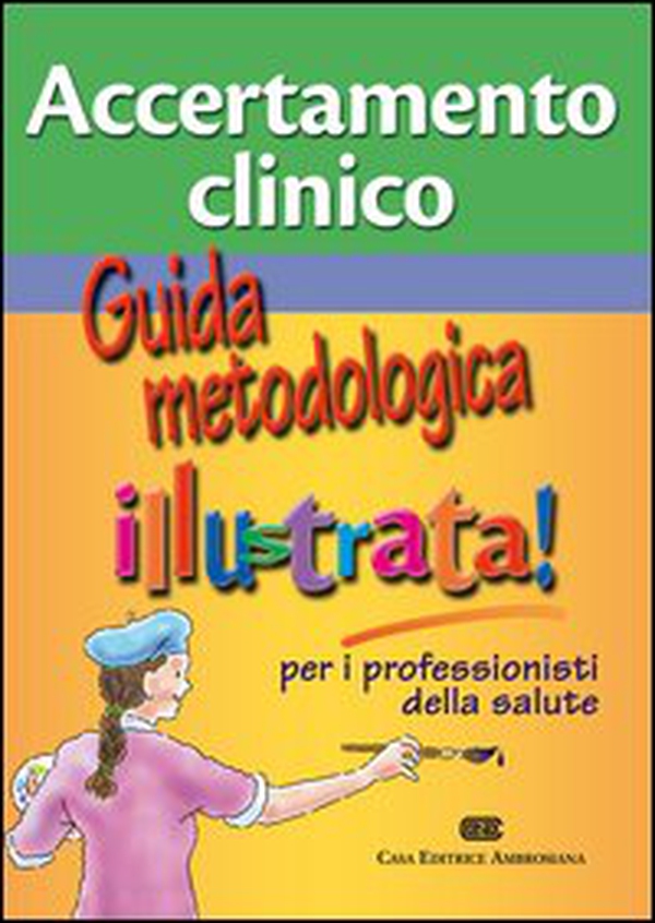 Accertamento clinico. Guida metodologica illustra per i professionisti della salute - Librerie.coop Accertamento clinico. Guida metodologica illustra per i professionisti della salute - Librerie.coop