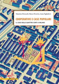 Cooperative e case popolari. Il caso delle Quattro Corti a Milano - Librerie.coop