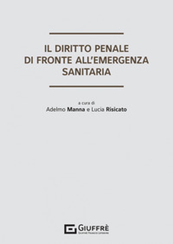 Il diritto penale di fronte all'emergenza sanitaria - Librerie.coop Il diritto penale di fronte all'emergenza sanitaria - Librerie.coop