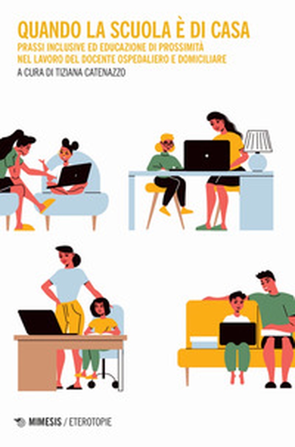 Quando la scuola è di casa. Prassi inclusive ed educazione di prossimità nel lavoro del docente ospedaliero e domiciliare - Librerie.coop Quando la scuola è di casa. Prassi inclusive ed educazione di prossimità nel lavoro del docente ospedaliero e domiciliare - Librerie.coop