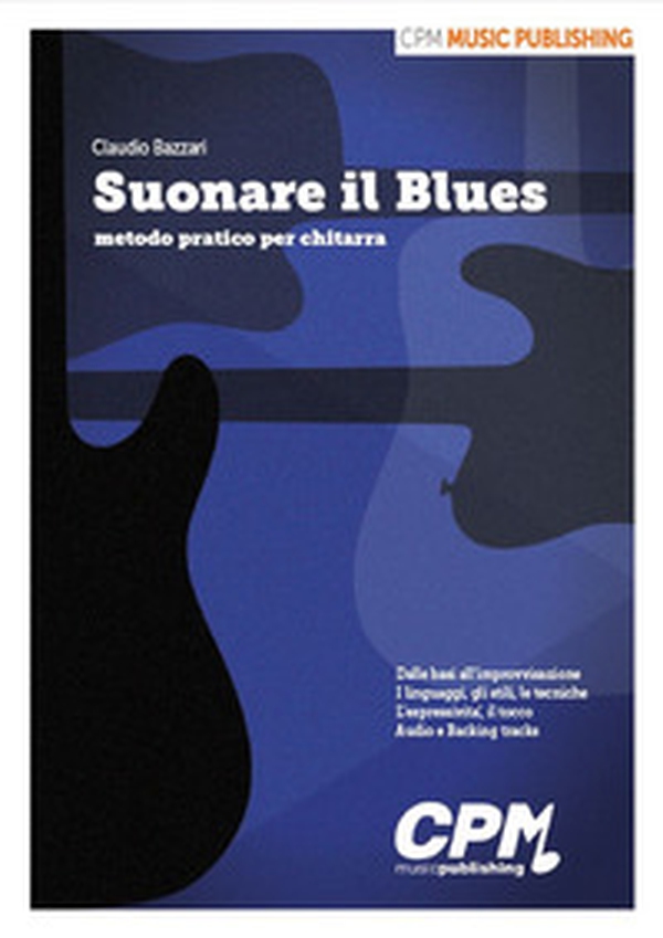 Suonare il blues. Metodo pratico per chitarra - Librerie.coop Suonare il blues. Metodo pratico per chitarra - Librerie.coop