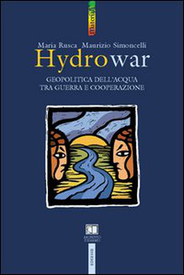Hydrowar (H2O war). L'acqua tra guerra e cooperazione - Librerie.coop Hydrowar (H2O war). L'acqua tra guerra e cooperazione - Librerie.coop